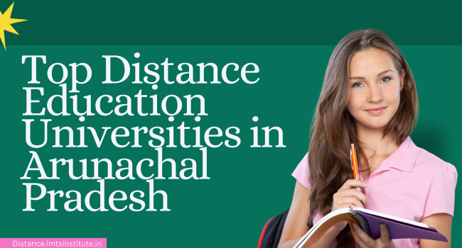 Top Distance Education Universities in Arunachal Pradesh